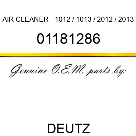 AIR CLEANER - 1012 / 1013 / 2012 / 2013 01181286
