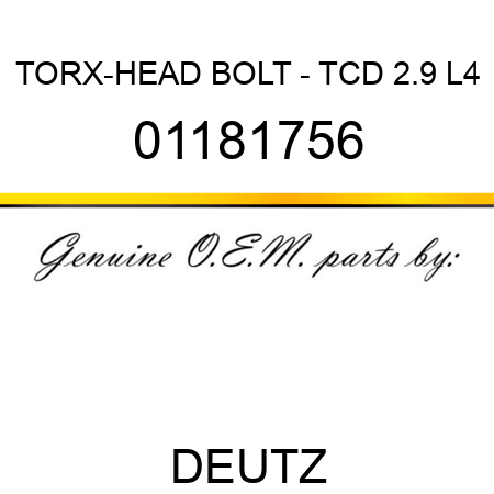 TORX-HEAD BOLT - TCD 2.9 L4 01181756