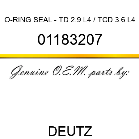 O-RING SEAL - TD 2.9 L4 / TCD 3.6 L4 01183207
