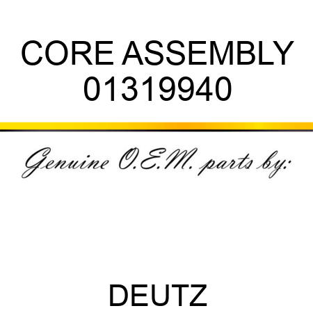 CORE ASSEMBLY 01319940
