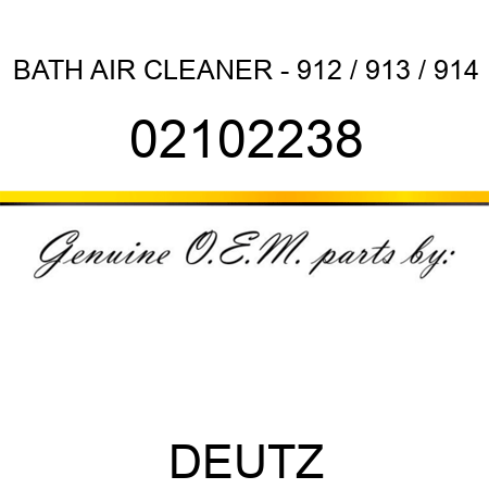 BATH AIR CLEANER - 912 / 913 / 914 02102238