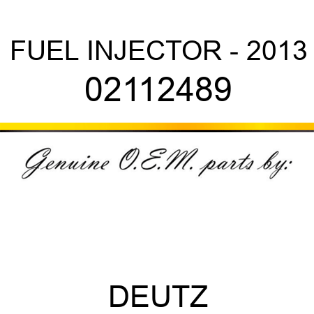 FUEL INJECTOR - 2013 02112489