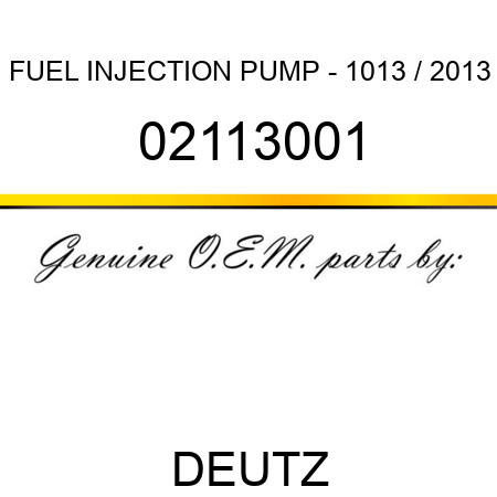 FUEL INJECTION PUMP - 1013 / 2013 02113001