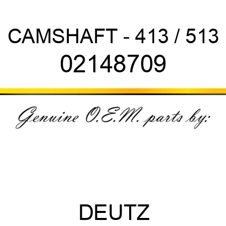 CAMSHAFT - 413 / 513 02148709