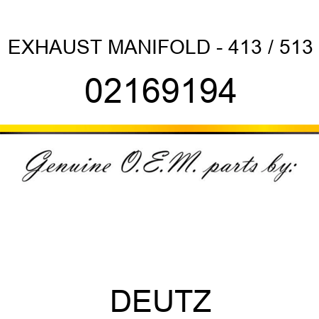 EXHAUST MANIFOLD - 413 / 513 02169194