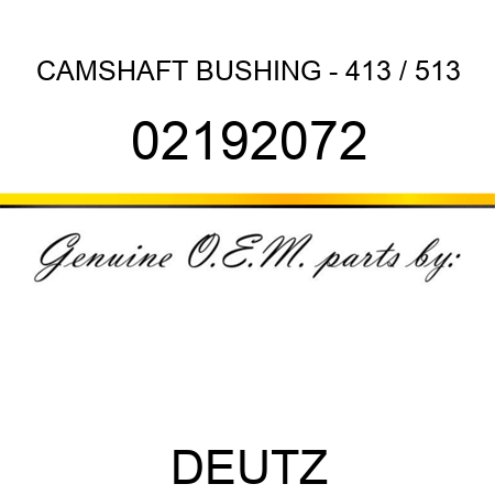 CAMSHAFT BUSHING - 413 / 513 02192072