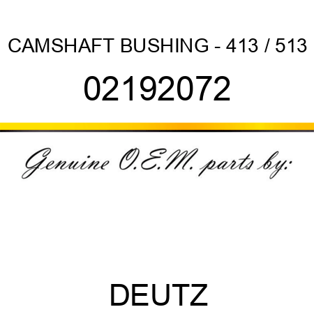 CAMSHAFT BUSHING - 413 / 513 02192072