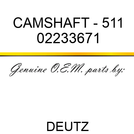 CAMSHAFT - 511 02233671