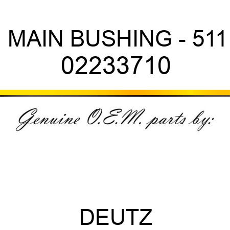 MAIN BUSHING - 511 02233710