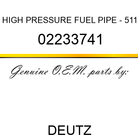 HIGH PRESSURE FUEL PIPE - 511 02233741