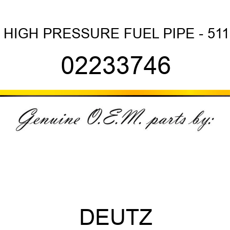 HIGH PRESSURE FUEL PIPE - 511 02233746