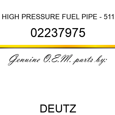 HIGH PRESSURE FUEL PIPE - 511 02237975