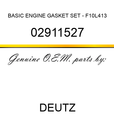 BASIC ENGINE GASKET SET - F10L413 02911527