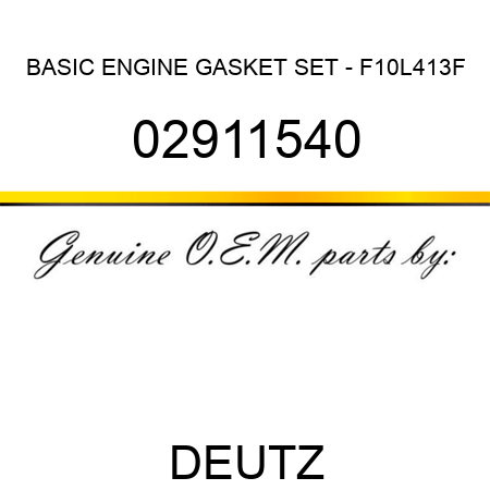 BASIC ENGINE GASKET SET - F10L413F 02911540