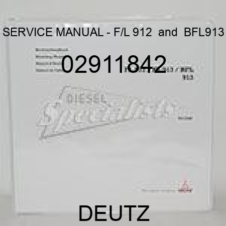 SERVICE MANUAL - F/L 912 & BFL913 02911842