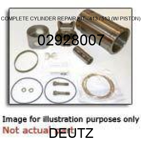 COMPLETE CYLINDER REPAIR KIT - 413 / 513 (W/ PISTON) 02928007