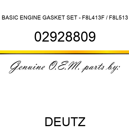 BASIC ENGINE GASKET SET - F8L413F / F8L513 02928809