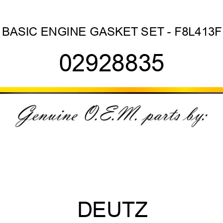 BASIC ENGINE GASKET SET - F8L413F 02928835