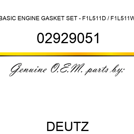BASIC ENGINE GASKET SET - F1L511D / F1L511W 02929051