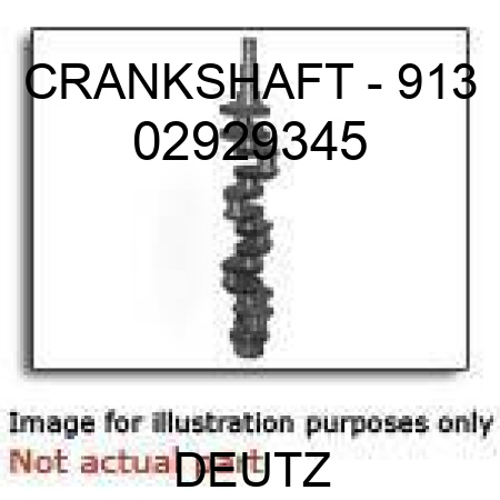 CRANKSHAFT - 913 02929345