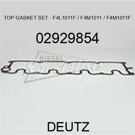 TOP GASKET SET - F4L1011F / F4M1011 / F4M1011F 02929854