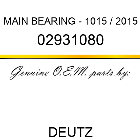 MAIN BEARING - 1015 / 2015 02931080