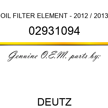 OIL FILTER ELEMENT - 2012 / 2013 02931094