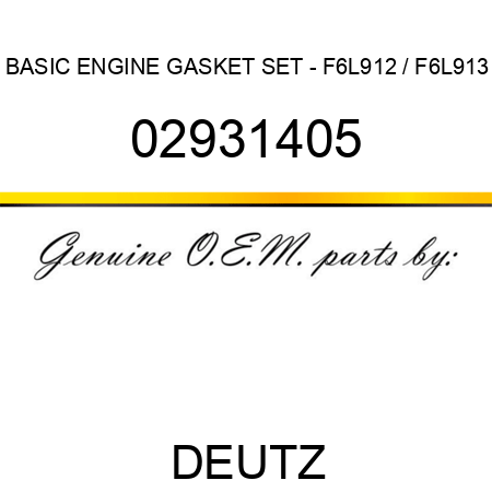 BASIC ENGINE GASKET SET - F6L912 / F6L913 02931405