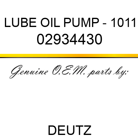 LUBE OIL PUMP - 1011 02934430