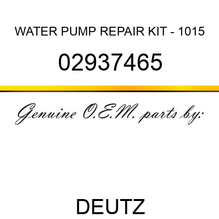 WATER PUMP REPAIR KIT - 1015 02937465
