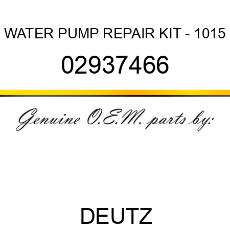 WATER PUMP REPAIR KIT - 1015 02937466