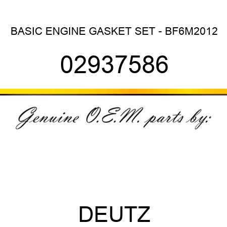 BASIC ENGINE GASKET SET - BF6M2012 02937586
