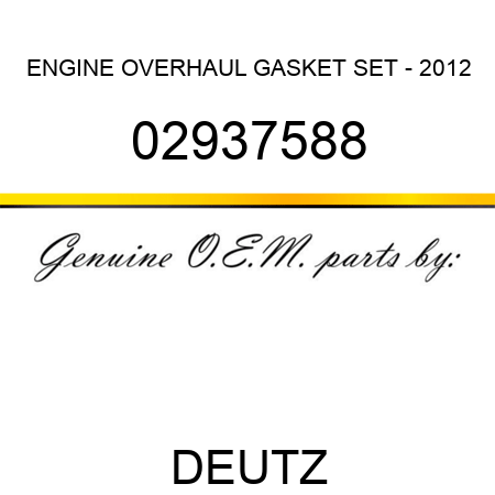 ENGINE OVERHAUL GASKET SET - 2012 02937588