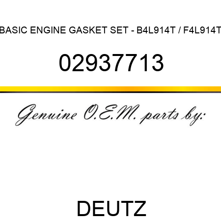 BASIC ENGINE GASKET SET - B4L914T / F4L914T 02937713