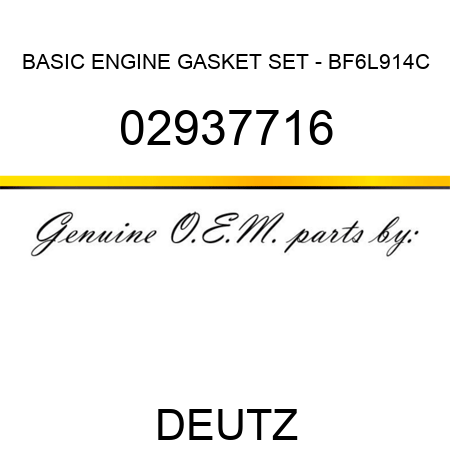 BASIC ENGINE GASKET SET - BF6L914C 02937716