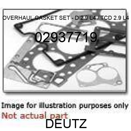 OVERHAUL GASKET SET - D 2.9 L4 / TCD 2.9 L4 02937719