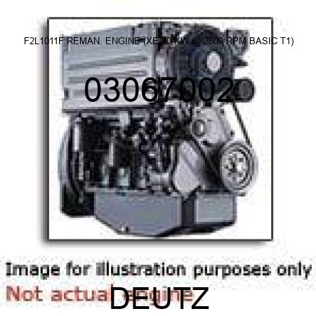 F2L1011F REMAN. ENGINE (XE, 20 KW @ 2800 RPM, BASIC T1) 03067002