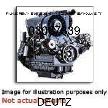 F4L912D REMAN. ENGINE (XE, 46 KW @ 2300 RPM, NEW HOLLAND T1) 03067339