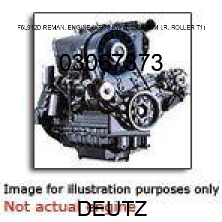 F6L912D REMAN. ENGINE (XE, 78 KW @ 2300 RPM, I.R. ROLLER T1) 03067373