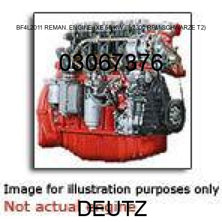 BF4L2011 REMAN. ENGINE (XE, 50 KW @ 2300 RPM, SCHWARZE T2) 03067376