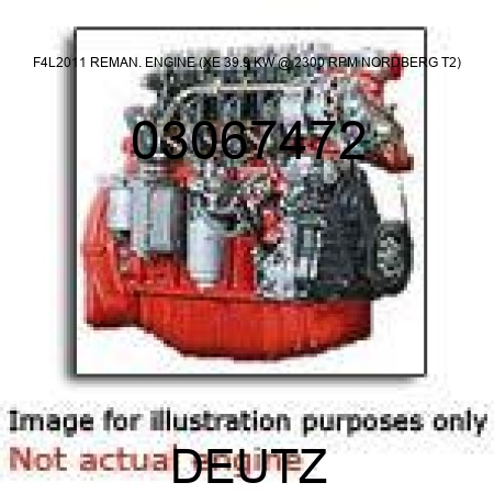 F4L2011 REMAN. ENGINE (XE, 39.9 KW @ 2300 RPM, NORDBERG T2) 03067472