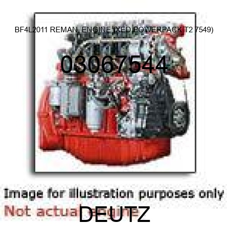 BF4L2011 REMAN. ENGINE (XED POWERPACK T2 7549) 03067544