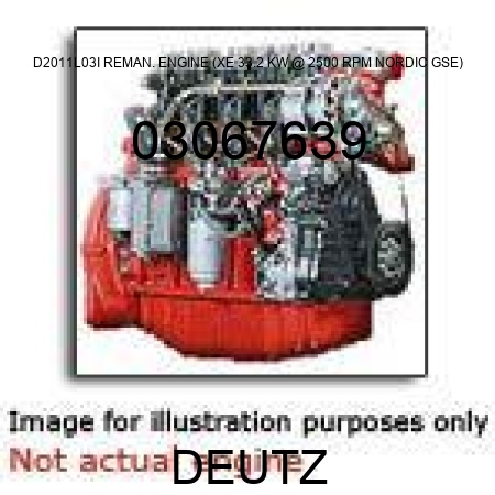 D2011L03I REMAN. ENGINE (XE, 33.2 KW @ 2500 RPM, NORDIC GSE) 03067639