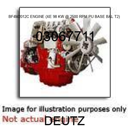 BF4M2012C ENGINE (XE, 98 KW @ 2500 RPM, PU BASE BAL T2) 03067711