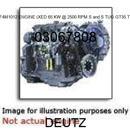 BF4M1012 ENGINE (XED, 65 KW @ 2500 RPM, S&S TUG GT35 T1) 03067808