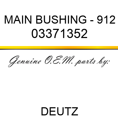 MAIN BUSHING - 912 03371352