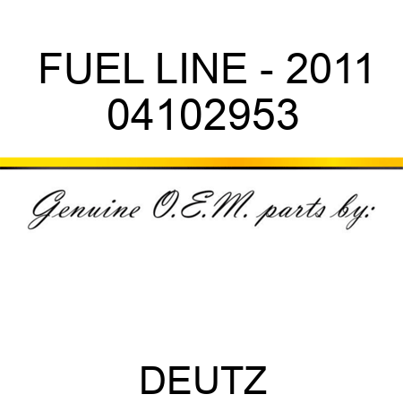FUEL LINE - 2011 04102953