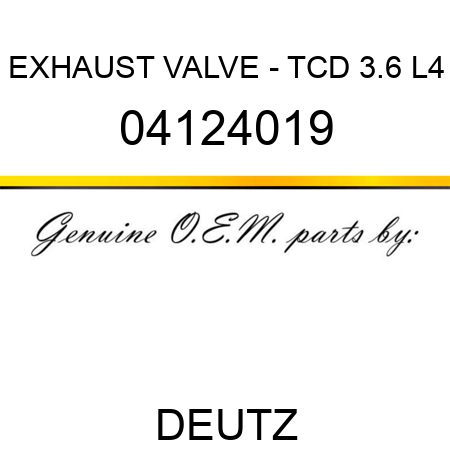 EXHAUST VALVE - TCD 3.6 L4 04124019