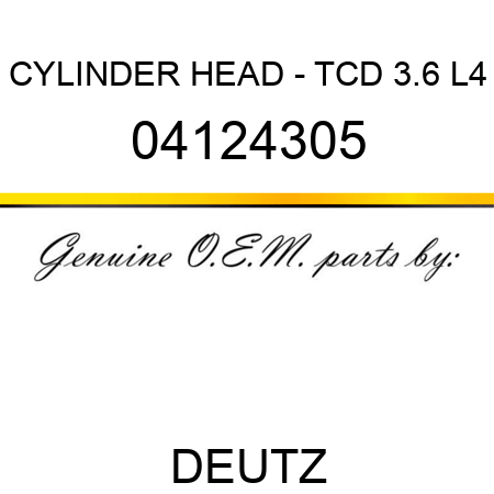 CYLINDER HEAD - TCD 3.6 L4 04124305