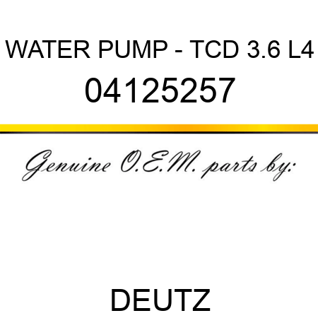 WATER PUMP - TCD 3.6 L4 04125257